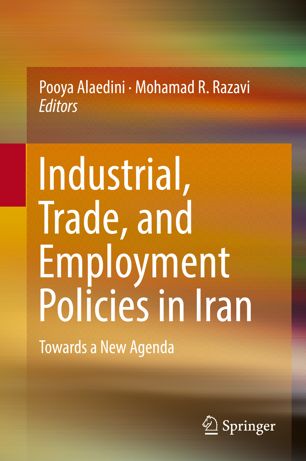 Industrial Trade And Employment Policies In Iran 1st Ed Pooya Alaedini