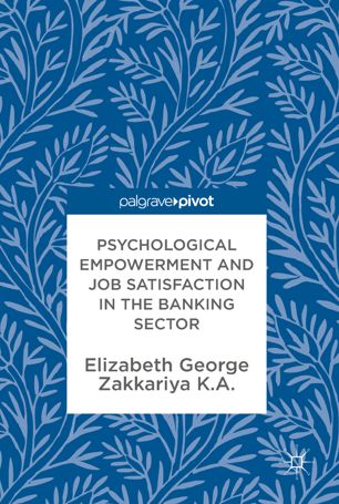 Psychological Empowerment And Job Satisfaction In The Banking Sector 1st Ed Elizabeth George
