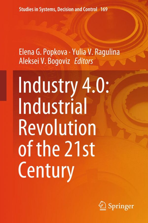 Industry 40 Industrial Revolution Of The 21st Century 1st Elena G Popkova