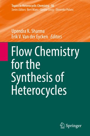 Flow Chemistry For The Synthesis Of Heterocycles 1st Ed Upendra K Sharma