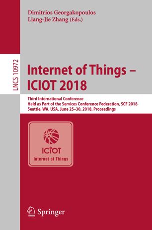 Internet Of Things Iciot 2018 1st Ed Dimitrios Georgakopoulos