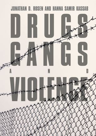 Drugs Gangs And Violence 1st Ed Jonathan D Rosen Hanna Samir Kassab