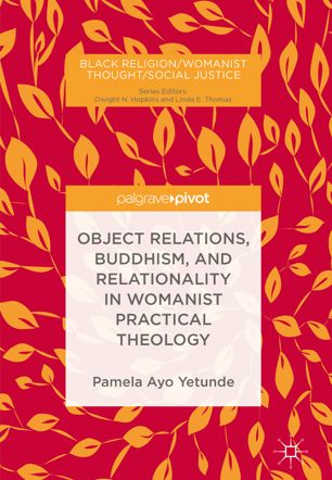 Object Relations Buddhism And Relationality In Womanist Practical Theology 1st Ed Pamela Ayo Yetunde