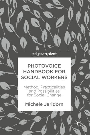 Photovoice Handbook For Social Workers 1st Ed Michele Jarldorn