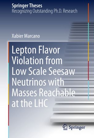 Lepton Flavor Violation From Low Scale Seesaw Neutrinos With Masses Reachable At The Lhc 1st Ed Xabier Marcano