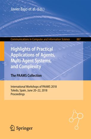 Highlights Of Practical Applications Of Agents Multiagent Systems And Complexity The Paams Collection 1st Ed Javier Bajo