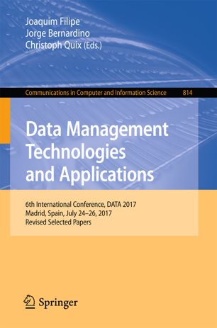 Data Management Technologies And Applications 6th International Conference Data 2017 Madrid Spain July 2426 2017 Revised Selected Papers 1st Ed Joaquim Filipe