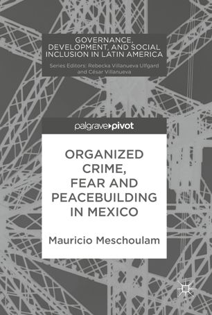 Organized Crime Fear And Peacebuilding In Mexico 1st Ed Mauricio Meschoulam