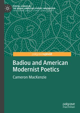 Badiou And American Modernist Poetics 1st Ed Cameron Mackenzie