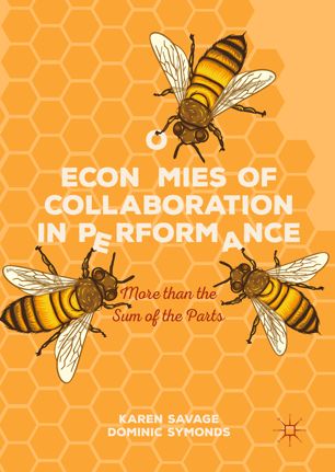 Economies Of Collaboration In Performance 1st Ed Karen Savage
