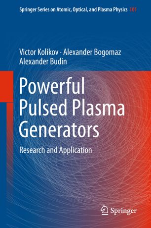 Powerful Pulsed Plasma Generators 1st Ed Victor Kolikov Alexander Bogomaz
