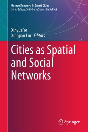 Cities As Spatial And Social Networks 1st Ed Xinyue Ye Xingjian Liu