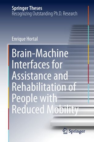 Brainmachine Interfaces For Assistance And Rehabilitation Of People With Reduced Mobility 1st Ed Enrique Hortal