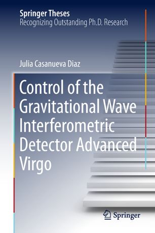 Control Of The Gravitational Wave Interferometric Detector Advanced Virgo 1st Ed Julia Casanueva Diaz
