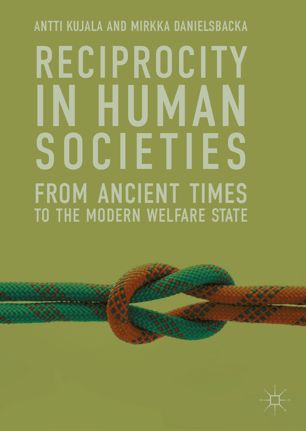 Reciprocity In Human Societies 1st Ed Antti Kujala Mirkka Danielsbacka