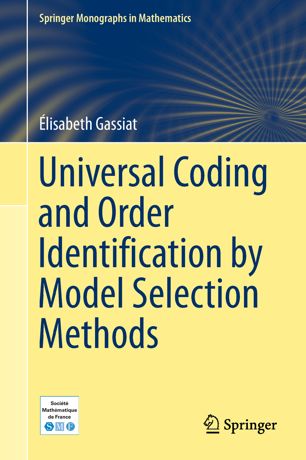Universal Coding And Order Identification By Model Selection Methods 1st Ed Lisabeth Gassiat