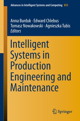 Intelligent Systems In Production Engineering And Maintenance 1st Ed Anna Burduk