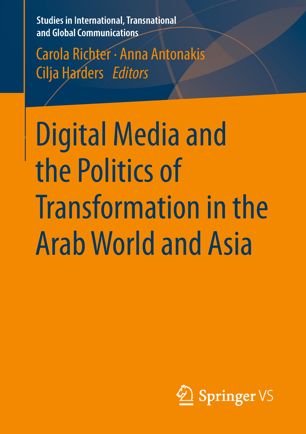 Digital Media And The Politics Of Transformation In The Arab World And Asia 1st Ed Carola Richter