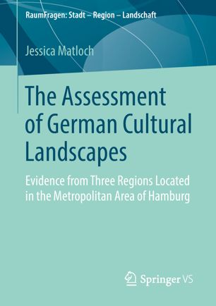 The Assessment Of German Cultural Landscapes 1st Ed Jessica Matloch