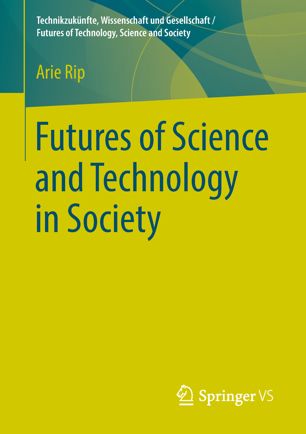 Futures Of Science And Technology In Society 1st Ed Arie Rip