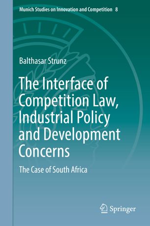 The Interface Of Competition Law Industrial Policy And Development Concerns 1st Ed Balthasar Strunz