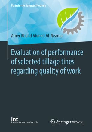 Evaluation Of Performance Of Selected Tillage Tines Regarding Quality Of Work 1st Ed Amer Khalid Ahmed Alneama