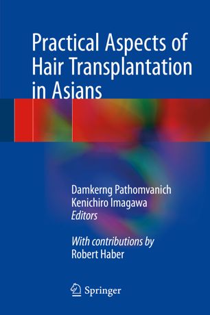 Practical Aspects Of Hair Transplantation In Asians 1st Ed Damkerng Pathomvanich
