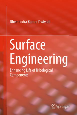 Surface Engineering Enhancing Life Of Tribological Components 1st Ed Dheerendra Kumar Dwivedi