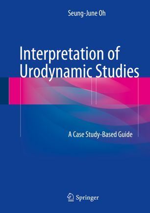 Interpretation Of Urodynamic Studies 1st Ed Seungjune Oh