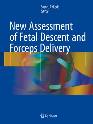 New Assessment Of Fetal Descent And Forceps Delivery 1st Ed Satoru Takeda