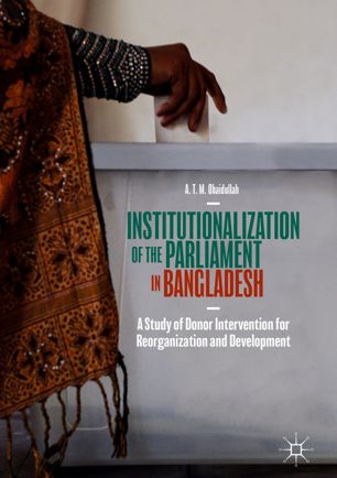 Institutionalization Of The Parliament In Bangladesh 1st Ed A T M Obaidullah