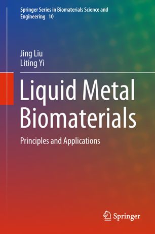 Liquid Metal Biomaterials 1st Ed Jing Liu Liting Yi