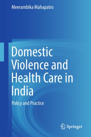 Domestic Violence And Health Care In India 1st Ed Meerambika Mahapatro