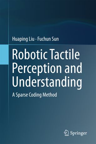 Robotic Tactile Perception And Understanding 1st Ed Huaping Liu