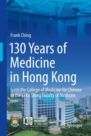 130 Years Of Medicine In Hong Kong 1st Ed Frank Ching