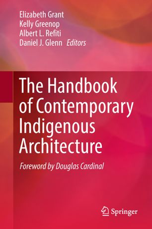 The Handbook Of Contemporary Indigenous Architecture 1st Ed Elizabeth Grant