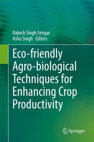 Ecofriendly Agrobiological Techniques For Enhancing Crop Productivity 1st Ed Rakesh Singh Sengar