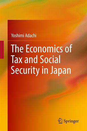 The Economics Of Tax And Social Security In Japan 1st Ed Yoshimi Adachi