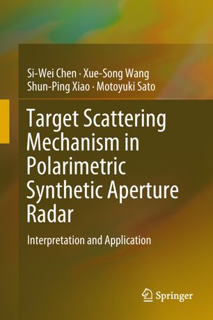 Target Scattering Mechanism In Polarimetric Synthetic Aperture Radar 1st Ed Siwei Chen