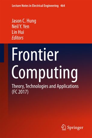 Frontier Computing Theory Technologies And Applications Fc 2017 1st Ed Jason C Hung