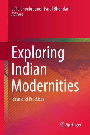 Exploring Indian Modernities 1st Ed Leïla Choukroune Parul Bhandari
