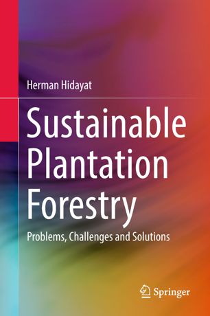 Sustainable Plantation Forestry 1st Ed Herman Hidayat