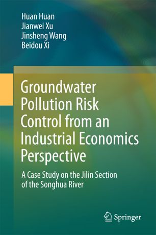 Groundwater Pollution Risk Control From An Industrial Economics Perspective 1st Ed Huan Huan