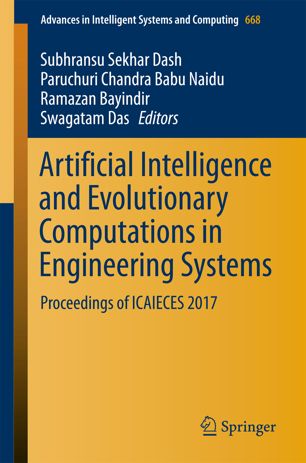 Artificial Intelligence And Evolutionary Computations In Engineering Systems Proceedings Of Icaieces 2017 1st Ed Subhransu Sekhar Dash