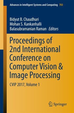 Proceedings Of 2nd International Conference On Computer Vision Image Processing Cvip 2017 Volume 2 1st Ed Bidyut B Chaudhuri