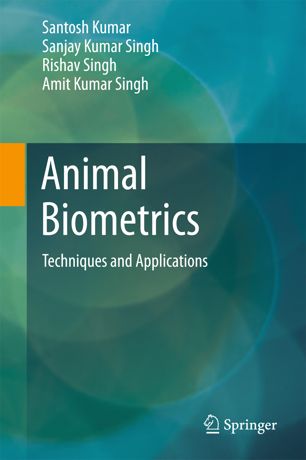 Animal Biometrics 1st Ed Santosh Kumar Sanjay Kumar Singh Rishav Singh