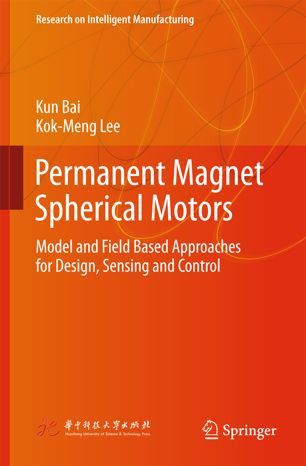 Permanent Magnet Spherical Motors 1st Ed Kun Bai Kokmeng Lee