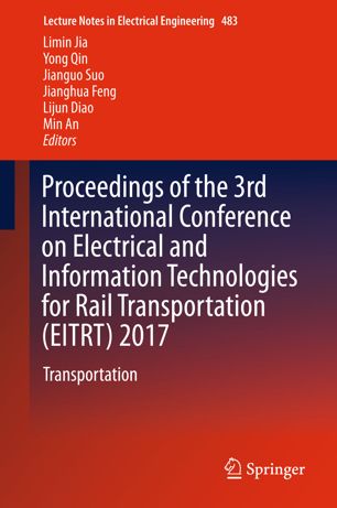 Proceedings Of The 3rd International Conference On Electrical And Information Technologies For Rail Transportation Eitrt 2017 Electrical Traction 1st Ed Limin Jia