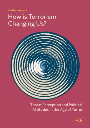 How Is Terrorism Changing Us 1st Ed Matteo Vergani