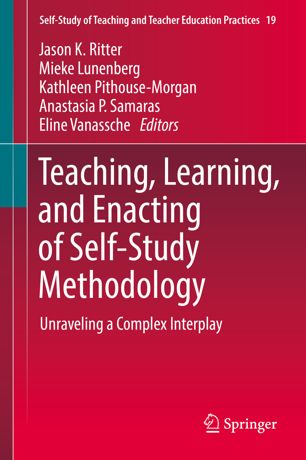 Teaching Learning And Enacting Of Selfstudy Methodology 1st Ed Jason K Ritter